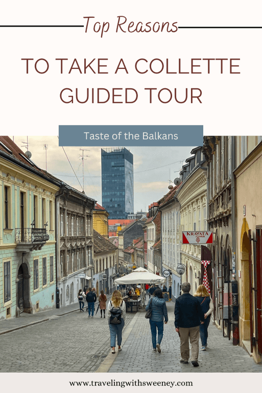 Top reasons to take a Collette guided tour based on our experience on the Taste of the Balkans tour through Croatia, Montenegro, Bosnia, and Slovenia.
